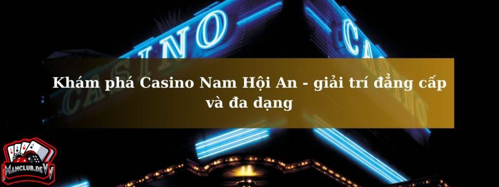 Khám phá Casino Nam H?i An - gi?i trí ??ng c?p và ?a d?ng